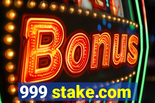 999 stake.com